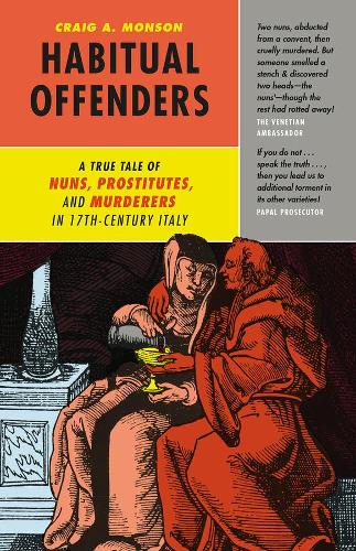 Бумажная книга «Habitual Offenders: A True Tale of Nuns, Prostitutes, and Murderers in Seventeenth-Century Italy», автор Крейг А. Монсон - фото №1