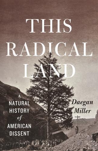 Бумажная книга «This Radical Land: A Natural History of American Dissent», автор Дэган Миллер - фото №1