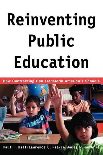 Бумажная книга «Reinventing Public Education: How Contracting Can Transform America's Schools», авторов Джеймс В. Гатри, Лоуренс К. Пирс, Пол Хилл - фото №1