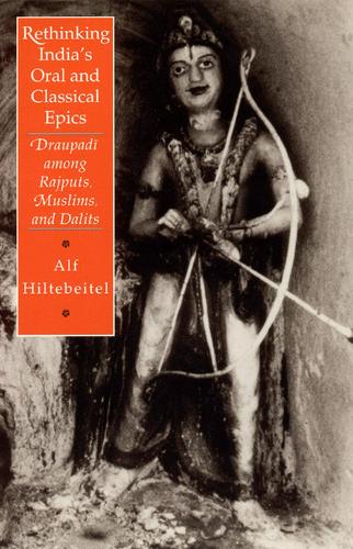 Бумажная книга «Rethinking India's Oral and Classical Epics: Draupadi among Rajputs, Muslims, and Dalits», автор Альф Хилтбейтель - фото №1