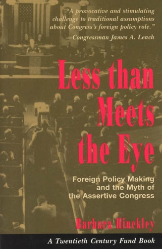 Паперова книга «Less than Meets the Eye: Foreign Policy Making and the Myth of the Assertive Congress», автор Барбара Хінклі - фото №1