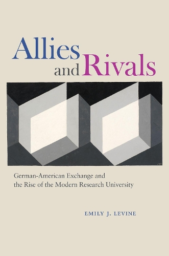 Бумажная книга «Allies and Rivals: German-American Exchange and the Rise of the Modern Research University», автор Эмили Дж. Левин - фото №1