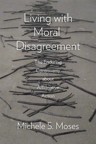 Бумажная книга «Living with Moral Disagreement: The Enduring Controversy about Affirmative Action», автор Мишель С. Мозес - фото №1