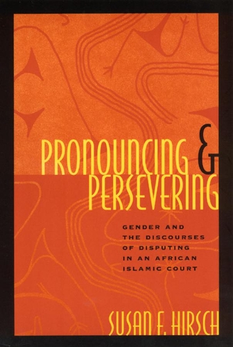 Бумажная книга «Pronouncing and Persevering: Gender and the Discourses of Disputing in an African Islamic Court», автор Сьюзен Ф. Хирш - фото №1
