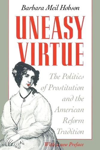 Бумажная книга «Uneasy Virtue: The Politics of Prostitution and the American Reform Tradition», автор Барбара Мил Хобсон - фото №1