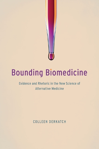 Паперова книга «Bounding Biomedicine: Evidence and Rhetoric in the New Science of Alternative Medicine», автор Колін Деркатч - фото №1