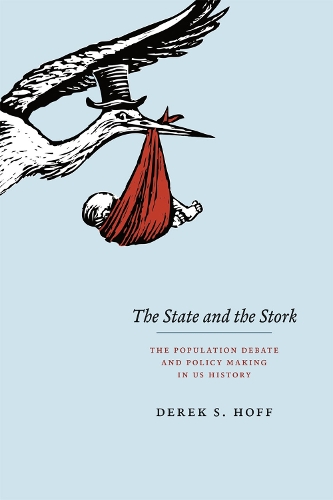 Паперова книга «The State and the Stork: The Population Debate and Policy Making in US History», автор Дерек С. Хофф - фото №1