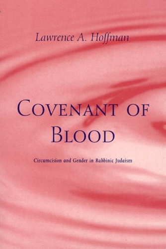 Бумажная книга «Covenant of Blood: Circumcision and Gender in Rabbinic Judaism», автор Лоуренс А. Хоффман - фото №1