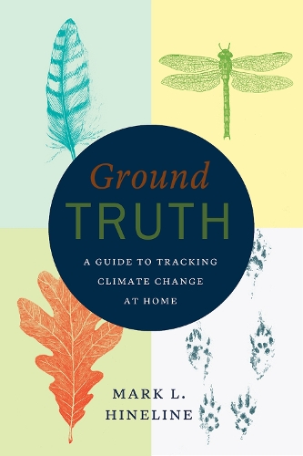 Бумажная книга «Ground Truth: A Guide to Tracking Climate Change at Home», автор Марк Л. Хайнлайн - фото №1