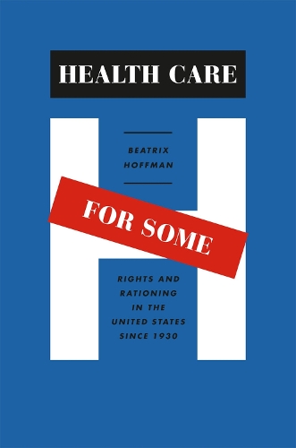 Бумажная книга «Health Care for Some: Rights and Rationing in the United States since 1930», автор Беатрикс Хоффман - фото №1