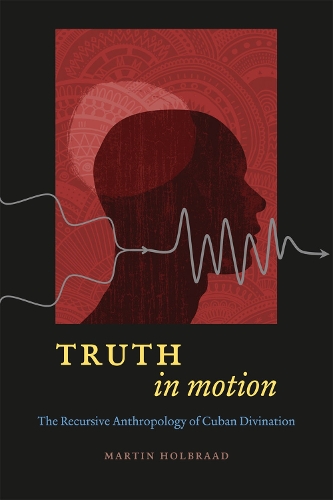 Паперова книга «Truth in Motion: The Recursive Anthropology of Cuban Divination», автор Мартін Гольбраад - фото №1