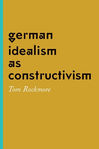 Бумажная книга «German Idealism as Constructivism», автор Том Рокмор - фото №1