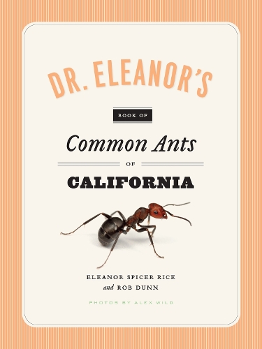 Бумажная книга «Dr. Eleanor's Book of Common Ants of California», авторов Алекс Уайлд, Элеонора Спайсер Райс, Роб Данн - фото №1