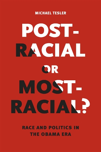Бумажная книга «Post-Racial or Most-Racial?: Race and Politics in the Obama Era», автор Майкл Теслер - фото №1