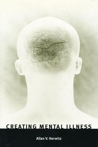Бумажная книга «Creating Mental Illness», автор Аллан В. Хорвиц - фото №1