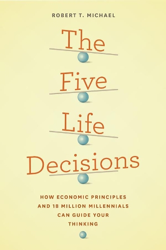 Бумажная книга «The Five Life Decisions: How Economic Principles and 18 Million Millennials Can Guide Your Thinking», автор Роберт Т. Майкл - фото №1