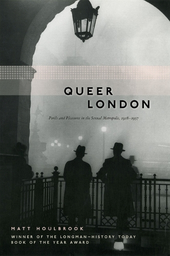 Бумажная книга «Queer London: Perils and Pleasures in the Sexual Metropolis, 1918-1957», автор Мэтт Хоулбрук - фото №1