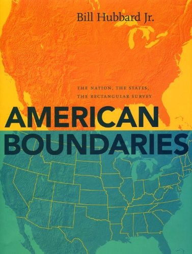 Бумажная книга «American Boundaries: The Nation, the States, the Rectangular Survey», автор Билл Хаббард - фото №1
