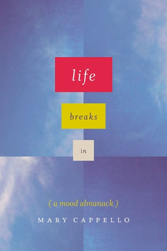 Бумажная книга «Life Breaks In: A Mood Almanack», автор Мэри Капелло - фото №1