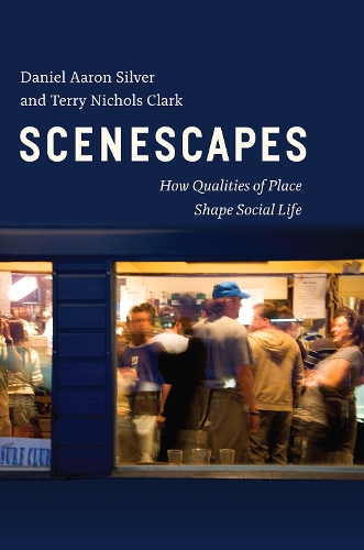 Бумажная книга «Scenescapes: How Qualities of Place Shape Social Life», авторов Дэниел Аарон Сильвер, Терри Николс Кларк - фото №1