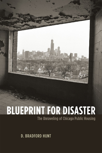Бумажная книга «Blueprint for Disaster: The Unraveling of Chicago Public Housing», автор Д. Брэдфорд Хант - фото №1