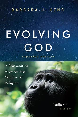 Бумажная книга «Evolving God: A Provocative View on the Origins of Religion, Expanded Edition», автор Барбара Дж. Кинг - фото №1