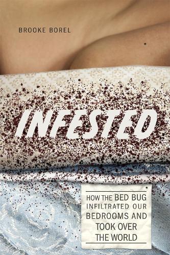 Бумажная книга «Infested: How the Bed Bug Infiltrated Our Bedrooms and Took Over the World», автор Брук Борель - фото №1