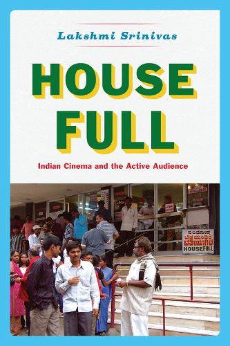 Паперова книга «House Full: Indian Cinema and the Active Audience», автор Лакшмі Шрінівас - фото №1