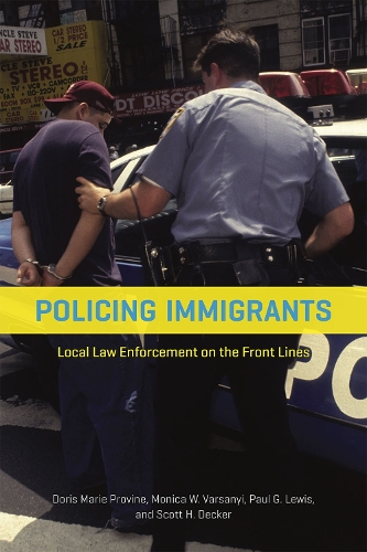 Бумажная книга «Policing Immigrants: Local Law Enforcement on the Front Lines», авторов Дорис Мари Провайн, Моника В. Варсаньи, Пол Г. Льюис, Скотт Х. Декер - фото №1