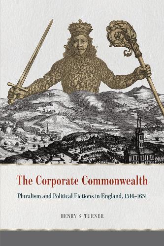Бумажная книга «The Corporate Commonwealth: Pluralism and Political Fictions in England, 1516-1651», автор Генри С. Тернер - фото №1
