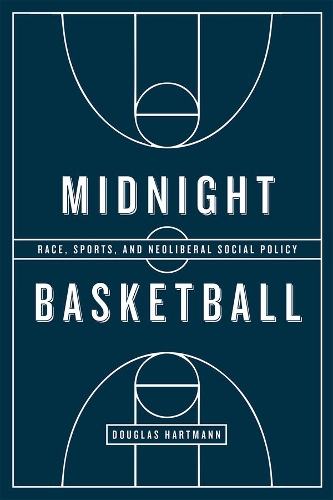 Бумажная книга «Midnight Basketball: Race, Sports, and Neoliberal Social Policy», автор Дуглас Хартманн - фото №1