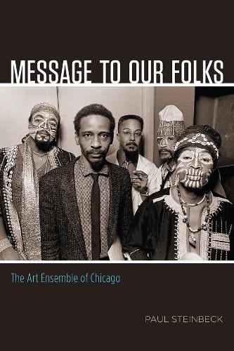 Бумажная книга «Message to Our Folks: The Art Ensemble of Chicago», автор Пол Стейнбек - фото №1