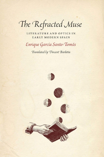 Бумажная книга «The Refracted Muse: Literature and Optics in Early Modern Spain», автор Энрике Гарсия Санто-Томас - фото №1