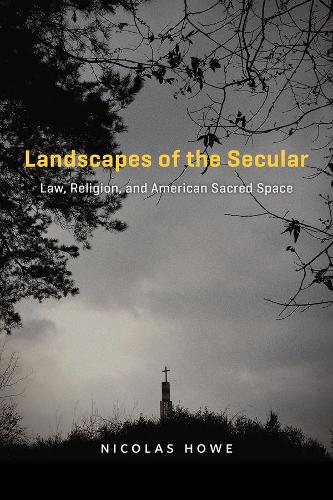 Бумажная книга «Landscapes of the Secular: Law, Religion, and American Sacred Space», автор Николя Хоу - фото №1
