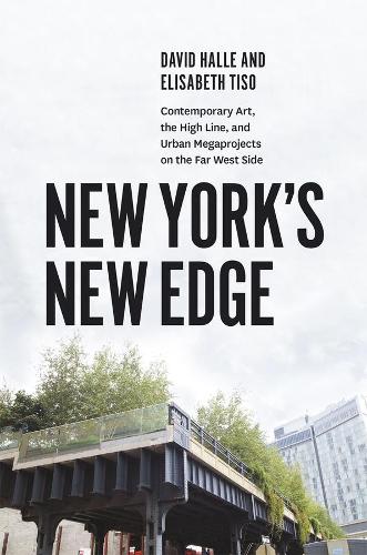Бумажная книга «New York's New Edge: Contemporary Art, the High Line, and Urban Megaprojects on the Far West Side», авторов Дэвид Халле, Элизабет Тисо - фото №1