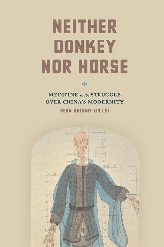 Бумажная книга «Neither Donkey nor Horse: Medicine in the Struggle over China's Modernity», автор Шон Сян-линь Лэй - фото №1