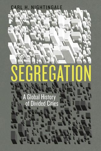 Бумажная книга «Segregation: A Global History of Divided Cities», автор Карл Х. Найтингейл - фото №1