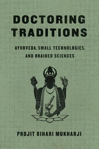 Бумажная книга «Doctoring Traditions: Ayurveda, Small Technologies, and Braided Sciences», автор Проджит Бихари Мукхарджи - фото №1