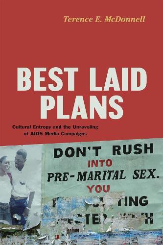 Бумажная книга «Best Laid Plans: Cultural Entropy and the Unraveling of AIDS Media Campaigns», автор Теренс Э. Макдоннелл - фото №1