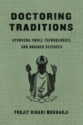 Бумажная книга «Doctoring Traditions: Ayurveda, Small Technologies, and Braided Sciences», автор Проджит Бихари Мукхарджи - фото №1
