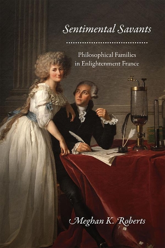 Бумажная книга «Sentimental Savants: Philosophical Families in Enlightenment France», автор Меган К. Робертс - фото №1