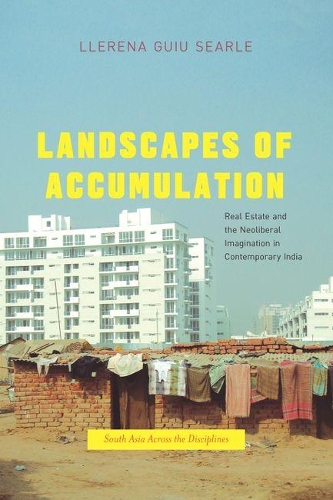 Бумажная книга «Landscapes of Accumulation: Real Estate and the Neoliberal Imagination in Contemporary India», автор Ллерена Гиу Серл - фото №1