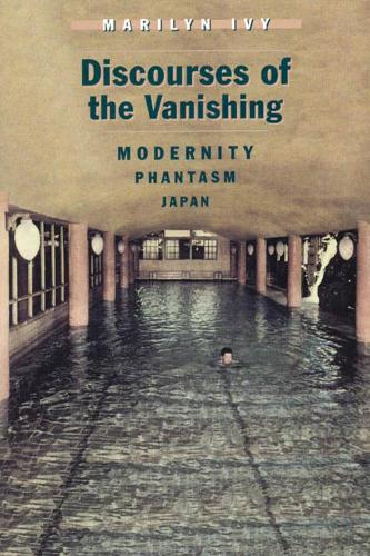 Бумажная книга «Discourses of the Vanishing: Modernity, Phantasm, Japan», автор Мэрилин Айви - фото №1