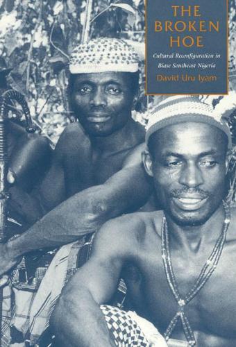 Паперова книга «The Broken Hoe: Cultural Reconfiguration in Biase Southeast Nigeria», автор Девід Уру Ійям - фото №1