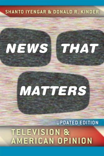 Бумажная книга «News That Matters: Television and American Opinion, Updated Edition», авторов Дональд Р. Киндер, Шанто Айенгар - фото №1