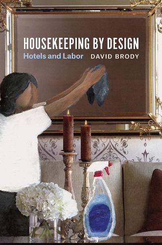 Бумажная книга «Housekeeping by Design: Hotels and Labor», автор Дэвид Броуди - фото №1