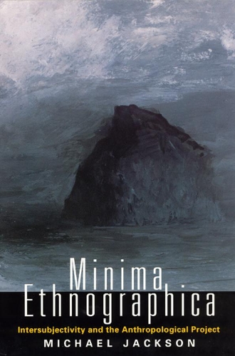 Бумажная книга «Minima Ethnographica: Intersubjectivity and the Anthropological Project», автор Майкл Джексон - фото №1
