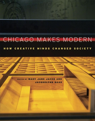 Бумажная книга «Chicago Makes Modern: How Creative Minds Changed Society», автор Мэри Джейн Джейкоб - фото №1