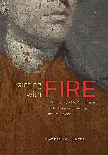 Бумажная книга «Painting with Fire: Sir Joshua Reynolds, Photography, and the Temporally Evolving Chemical Object», автор Мэтью К. Хантер - фото №1