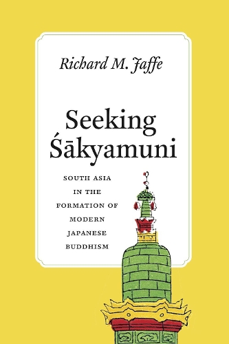 Бумажная книга «Seeking Sakyamuni: South Asia in the Formation of Modern Japanese Buddhism», автор Ричард М. Джаффе - фото №1